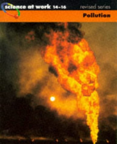 Science at Work 14-16: Pollution (Science at Work) (9780582293861) by George Snape