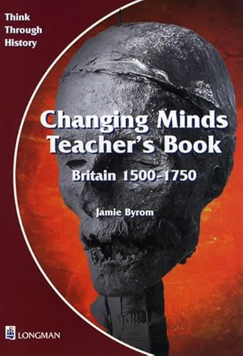 Imagen de archivo de Changing Minds Britain 1500-1750 Teacher's Book (Think Through History) a la venta por WorldofBooks