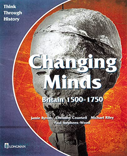 9780582294998: Changing Minds Britain 1500-1750 Pupil's Book (Think Through History) - 9780582294998