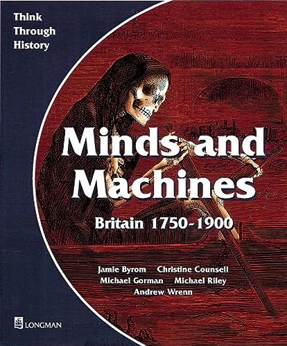 9780582295001: Minds and Machines Britain 1750 to 1900 Pupil's Book (Think Through History) - 9780582295001