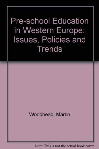 Pre-school education in Western Europe: Issues, policies, and trends : a report of the Council of Europe's project on pre-school education (9780582295117) by Woodhead, Martin