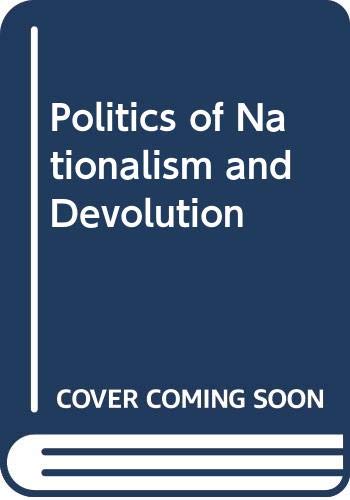 Imagen de archivo de The Politics of Nationalism and Devolution (Politics Today) a la venta por Anybook.com