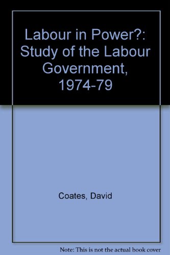 Beispielbild fr Labour in Power?: Study of the Labour Government, 1974-79 zum Verkauf von Anybook.com