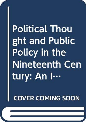 Stock image for Political Thought and Public Policy in the Nineteenth Century. for sale by EmJay Books
