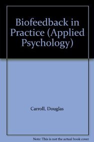 Biofeedback in Practice (9780582296169) by Carroll, Douglas