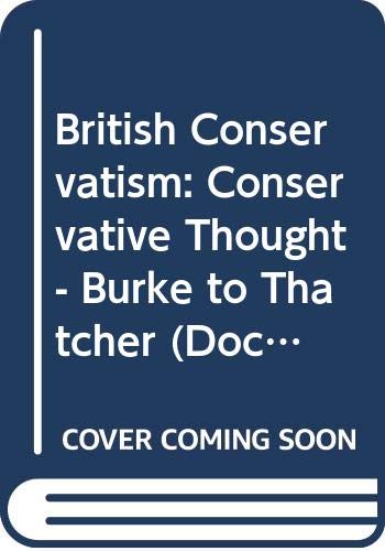 Beispielbild fr British Conservatism : Conservative Thought from Burke to Thatcher zum Verkauf von Better World Books