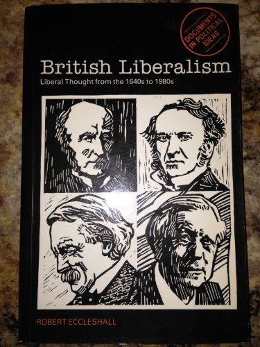 9780582296558: British Liberalism: Liberal Thought from the 1640s to 1980s (Documents in Political Ideas)