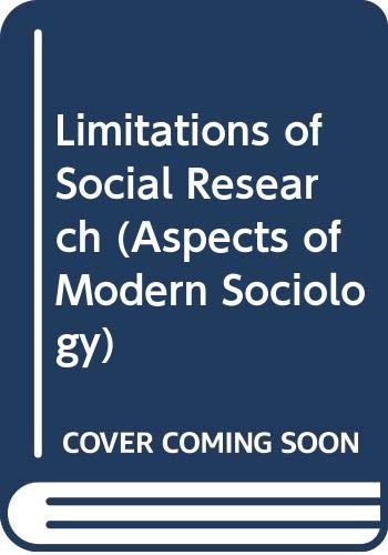 Stock image for Limitations of Social Research (Aspects of Modern Sociology) for sale by Kennys Bookstore