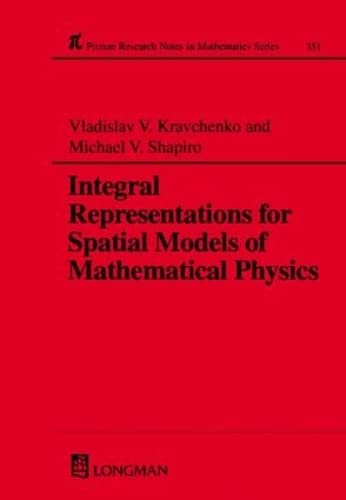 Integral Representations For Spatial Models of Mathematical Physics (Research Notes in Mathematics Series, Volume 351) (9780582297418) by Kravchenko, Vladislav V; Shapiro, Michael