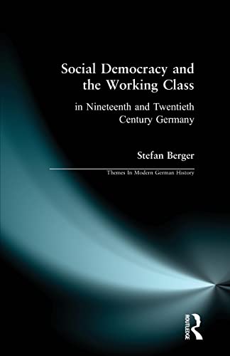 Imagen de archivo de Social Democracy and the Working Class : In Nineteenth- and Twentieth-Century Germany a la venta por Better World Books Ltd