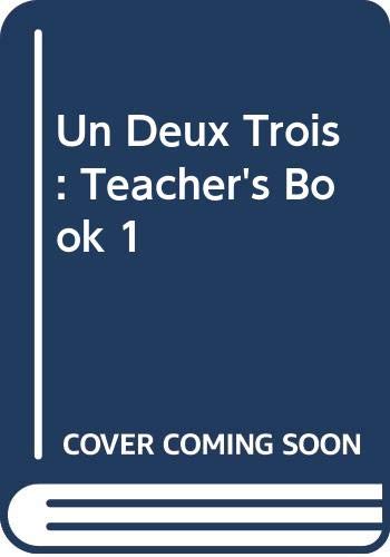 Un Deux Trois: Teacher's Book 1 (9780582299214) by [???]