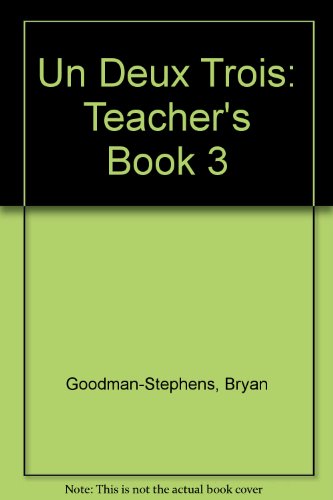 Un Deux Trois: Teacher's Book 3 (9780582299238) by Kavanagh, Bernard; Goodman-Stephens, Bryan