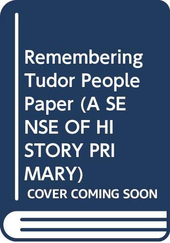 Stock image for Remembering Tudor People (A SENSE OF HISTORY PRIMARY) for sale by AwesomeBooks