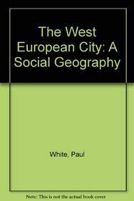 The West European City: A Social Geography (9780582300477) by White, Paul