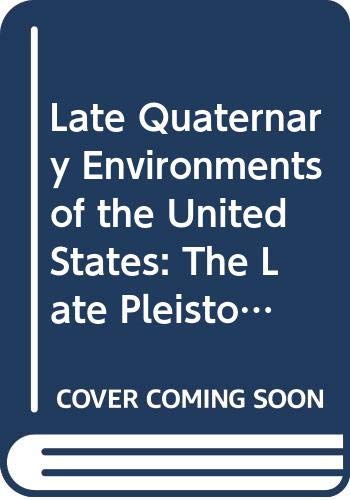 Late Quaternary Environments of the United States: The Late Pleistocene v. 1 - Porter