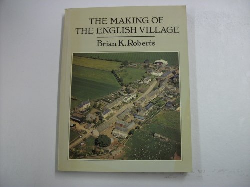 Beispielbild fr The Making of the English Village: A Study in Historical Geography zum Verkauf von WorldofBooks