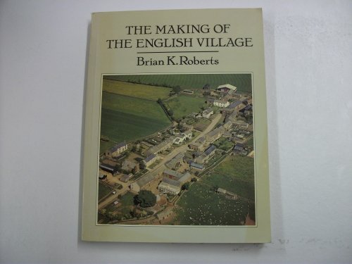 The making of the english village. A study in historical geography.