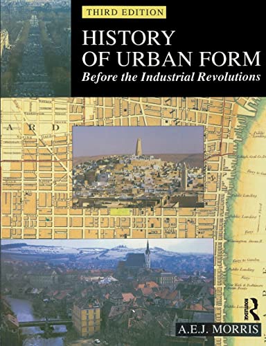 History of Urban Form : Before the Industrial Revolutions - Morris, A. E. J.