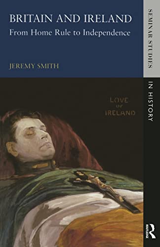 Beispielbild fr Britain and Ireland: From Home Rule to Independence (Seminar Studies In History) zum Verkauf von WorldofBooks