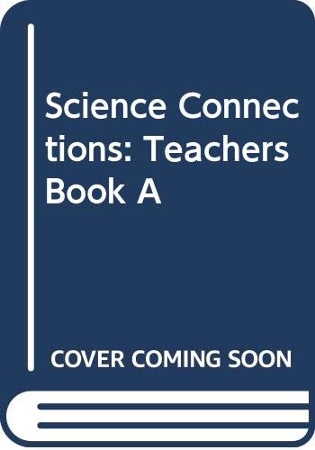 Science Connections: Teacher's Book A (Science Connections) (9780582303225) by Richardson, Roy; Coltman, Penny; Peacock, Graham