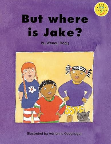 Longman Book Project: Beginner 2: Special Friends Cluster: But Where Is Jake? (Longman Book Project) (9780582307971) by Body, Wendy