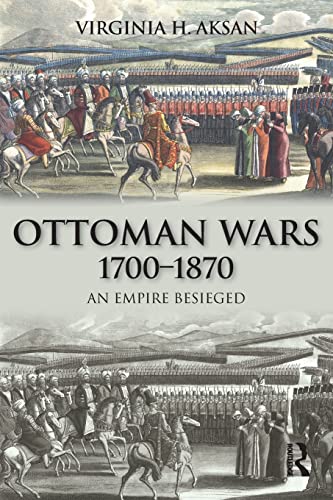 Imagen de archivo de Ottoman Wars, 1700-1870: An Empire Besieged a la venta por Browsers' Bookstore, CBA