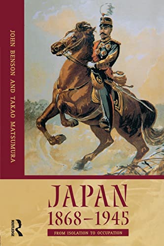 Japan 1868-1945: From Isolation to Occupation - Matsumura, Takao; Benson, John