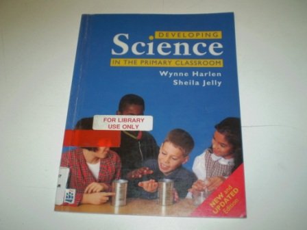 Developing Science in the Primary Classroom - Wynne Harlen, Sheila Jelly