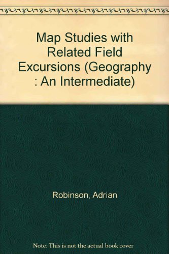 Imagen de archivo de Map Studies with Related Field Excursions (Geographies : An Intermediate Series) a la venta por Reuseabook