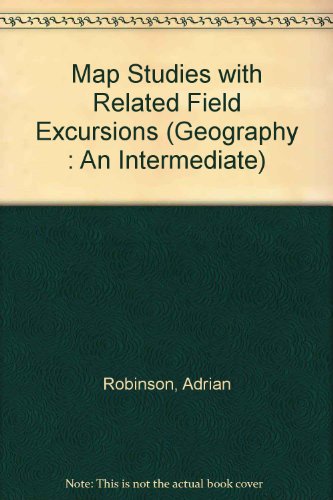 Stock image for Map Studies with Related Field Excursions (Geographies : An Intermediate Series) for sale by Reuseabook