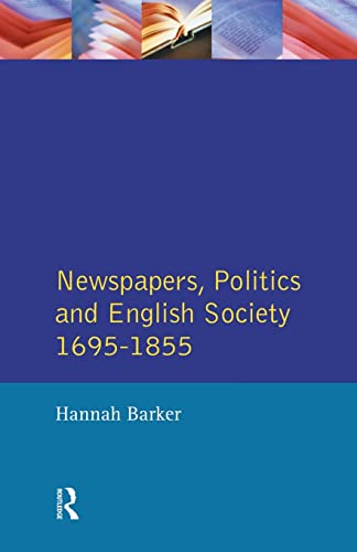Stock image for Newspapers, Politics and English Society 1695-1855: Themes in British Social History for sale by Phatpocket Limited