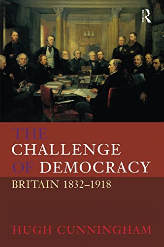 Imagen de archivo de The Challenge of Democracy: Britain 1832-1918 (New History of Britain) a la venta por WorldofBooks