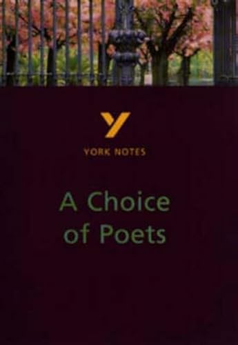 Stock image for A Choice of Poets everything you need to catch up, study and prepare for and 2023 and 2024 exams and assessments: everything you need to catch up, . 2021 assessments and 2022 exams (York Notes) for sale by WorldofBooks