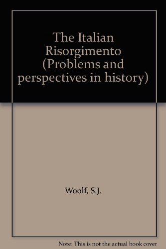 The Italian Risorgimento (Problems and perspectives in history) (9780582313699) by Woolf, S. J