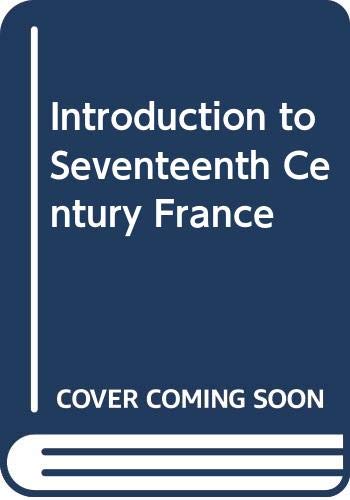 Stock image for Introduction to Seventeenth Century France for sale by WeBuyBooks
