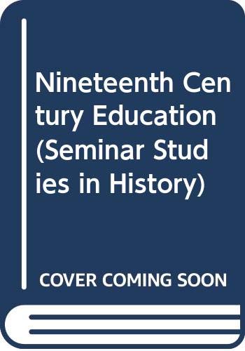 Beispielbild fr Nineteenth Century Education (Seminar Studies in History) zum Verkauf von WorldofBooks