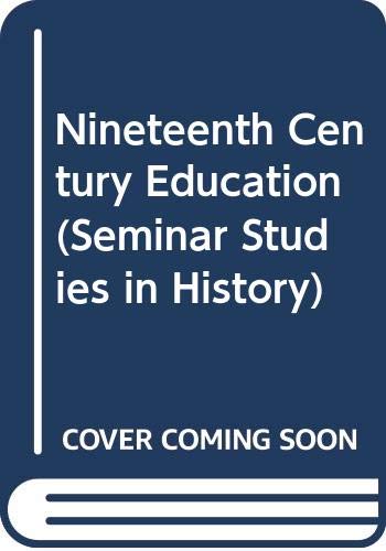 Stock image for Nineteenth Century Education (Seminar Studies in History) for sale by WorldofBooks