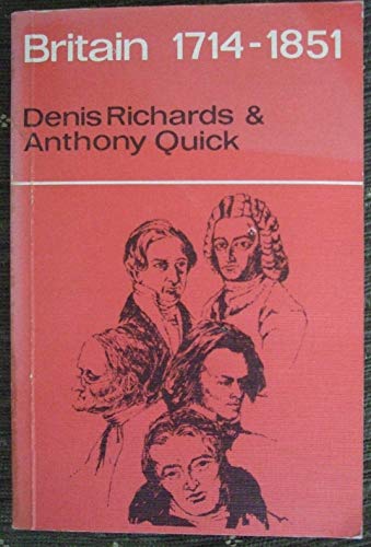 Britain: 1714-1851 (History of Britain) (9780582314887) by Denis Richards; A. Quick