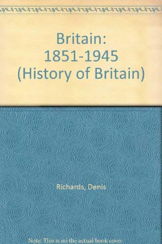 Imagen de archivo de Britain: 1851-1945 (History of Britain) a la venta por AwesomeBooks