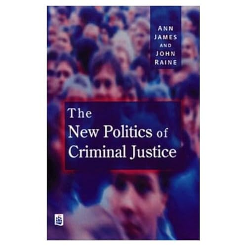 The New Politics of Criminal Justice (9780582317215) by Raine, John; James, Ann