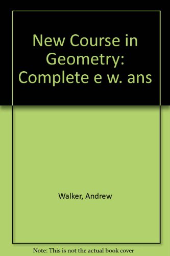 New Course in Geometry: Complete e w. ans (9780582318755) by Andrew Walker; James R. Millar