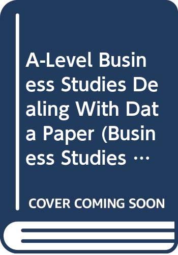 Stock image for A-Level Business Studies Dealing With Data Paper (Business Studies Data Handling) for sale by AwesomeBooks