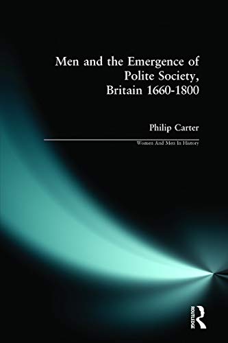 Beispielbild fr Men and the Emergence of Polite Society, Britain 1660-1800 (Women And Men In History) zum Verkauf von Bahamut Media