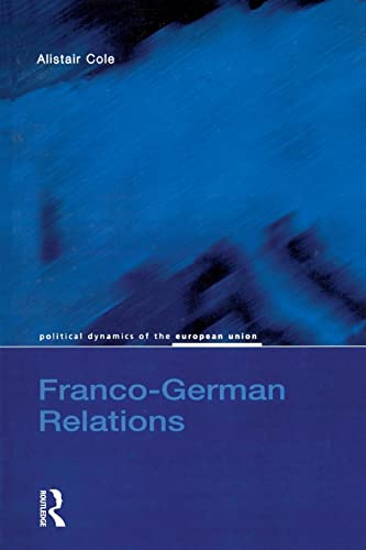 Beispielbild fr Franco-German Relations (Political Dynamics of the European Union) zum Verkauf von WorldofBooks