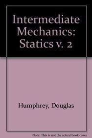 Stock image for Intermediate Mechanics: Statics v. 2 for sale by Greener Books
