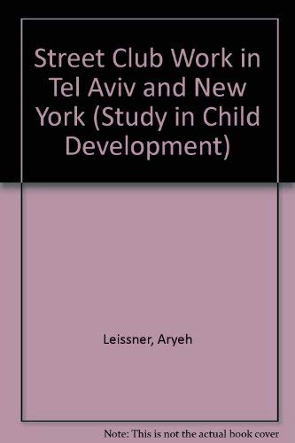 9780582324442: Street club work in Tel Aviv and New York (National Bureau for Cooperation in Child Care. Studies in child development)