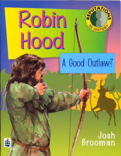 Robin Hood: Prince of Thieves or Outlaw? (Reputations in History) (9780582324794) by Josh Brooman