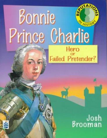 Bonnie Prince Charlie: Hero or Failed Pretender? (Reputations in History) (9780582324831) by Josh Brooman