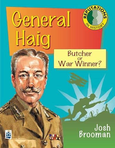 Beispielbild fr General Haig: Butcher or War Winner? (REPUTATIONS IN HISTORY) zum Verkauf von Goldstone Books