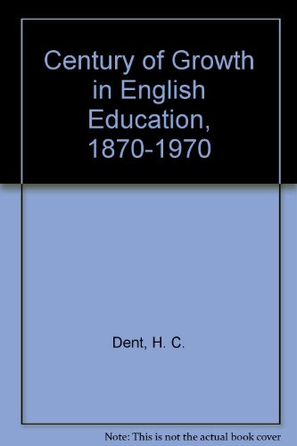 Stock image for Century of Growth in English Education, 1870-1970 for sale by WorldofBooks